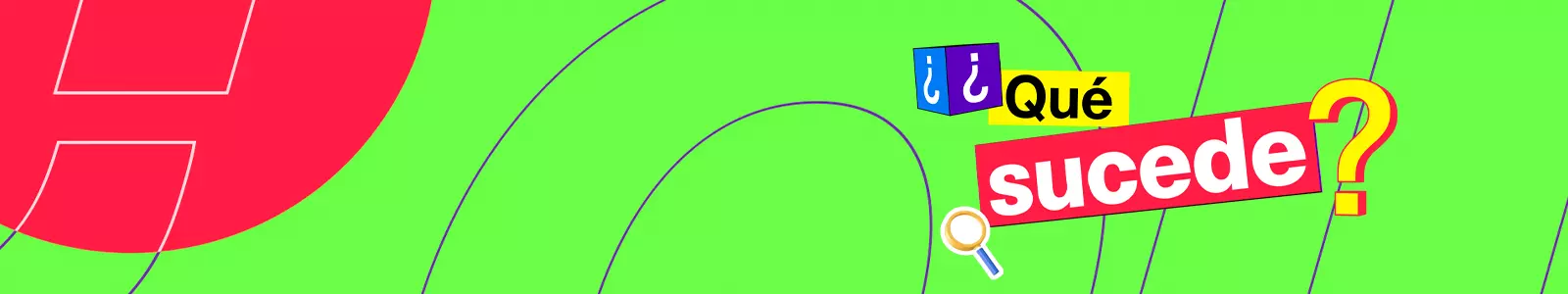 ¿Qué Sucede?