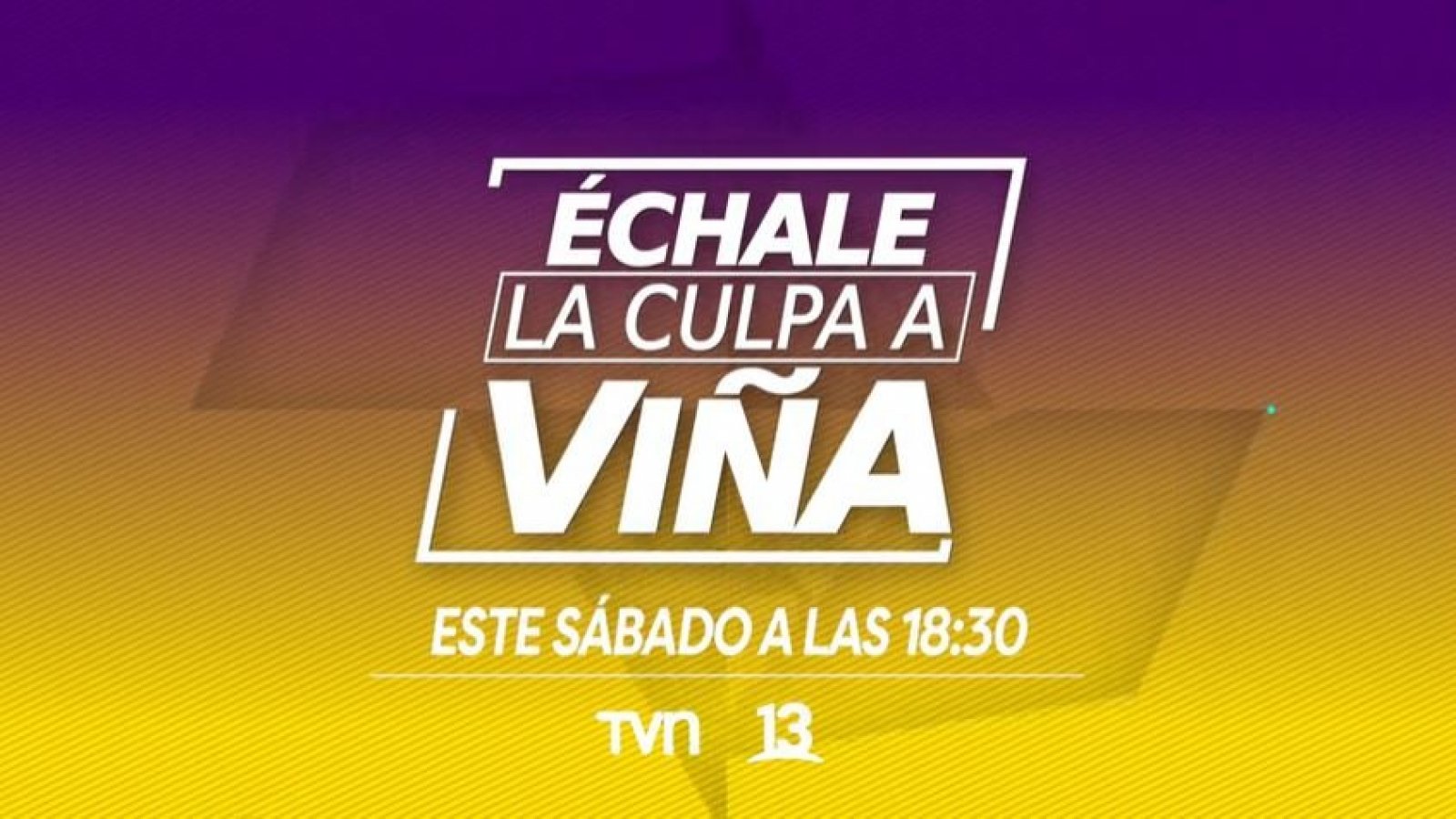 ¡Se viene! "Échale la culpa a Viña" este sábado a las 18:30 horas
