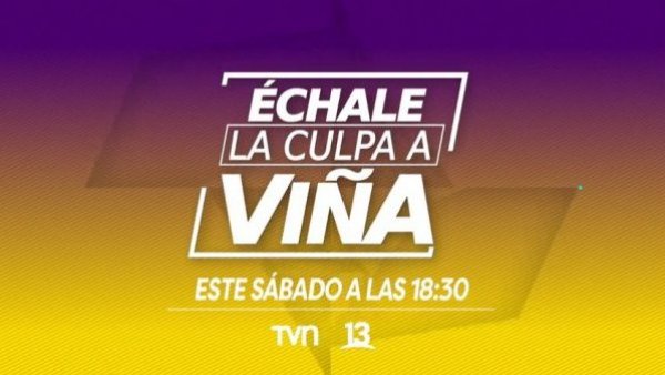 ¡Se viene! "Échale la culpa a Viña" este sábado a las 18:30 horas
