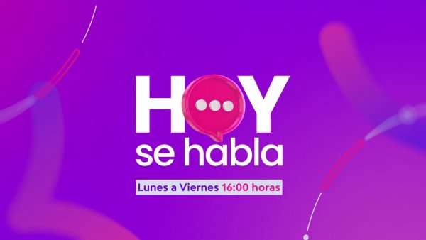 Hoy se habla | Lunes a viernes 16.00 horas
