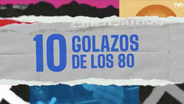Había una vez: Los 10 golazos de los ochenta