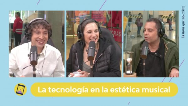 Podcast Hora 25 Capítulo 17: "La tecnología en la estética musical"
