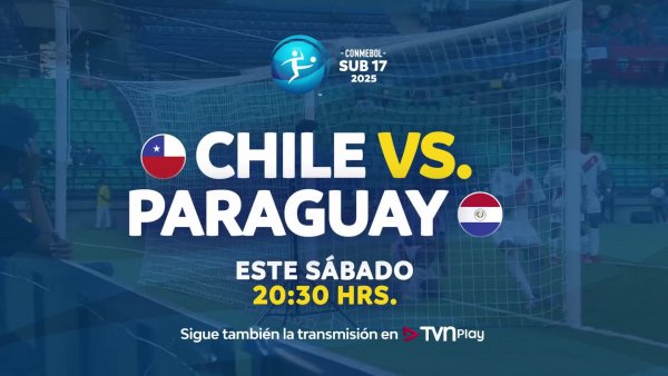 Chile vs. Paraguay en el Conmebol Sub17: Este sábado por TVN
