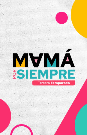 MAMÁ POR SIEMPRE