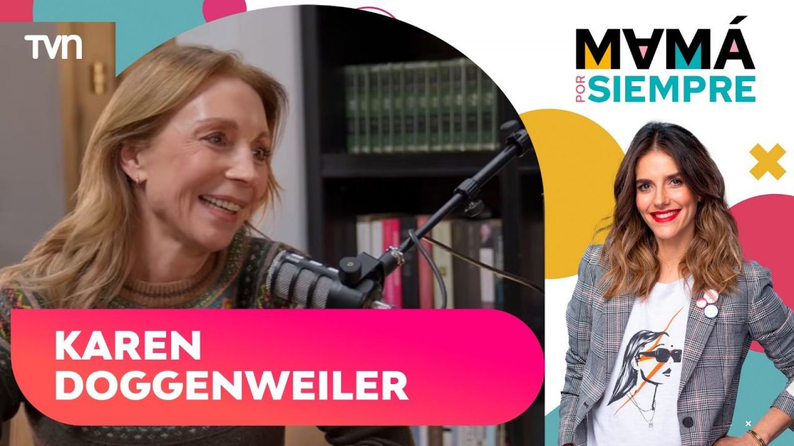 Karen Doggenweiler: Mamá por Siempre, con María Luisa Godoy - T3E1

